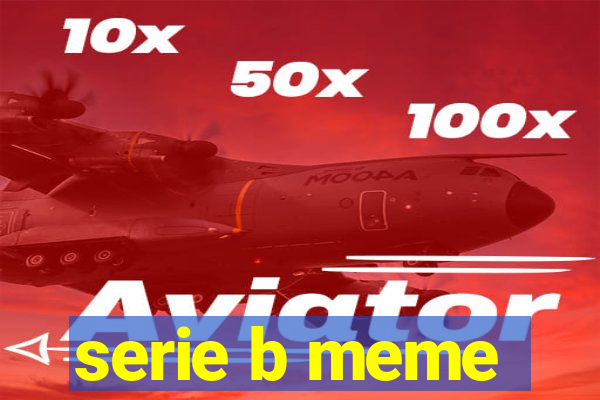 serie b meme